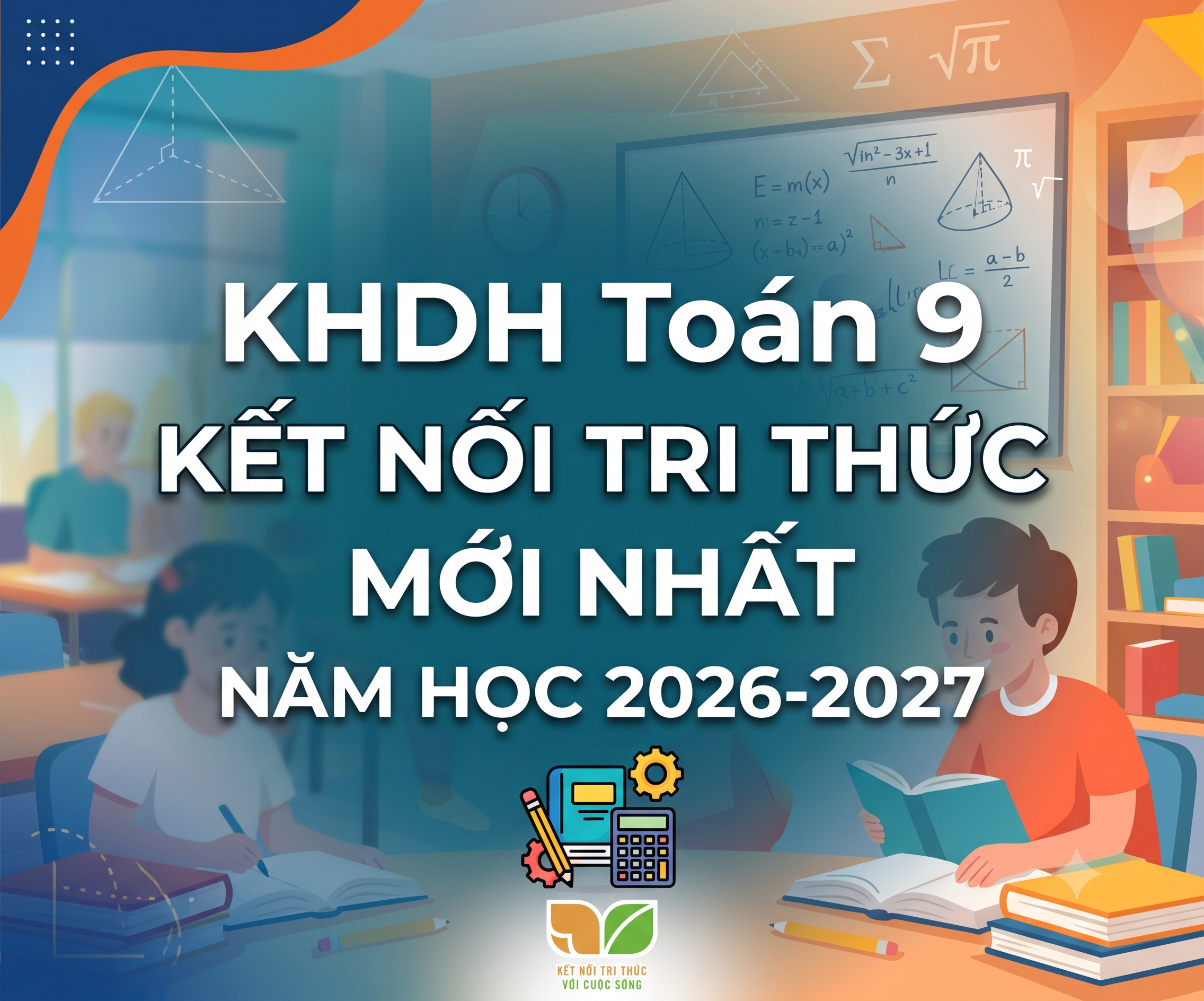 KHDH Toán 9 Kết nối tri thức mới nhất năm học 2026-2027